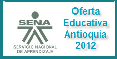 OFERTA EDUCATIVA DEL SENA PARA EL 2012 EN ANTIOQUIA