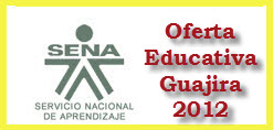 OFERTA EDUCATIVA DEL SENA PARA EL 2012 EN LA GUAJIRA