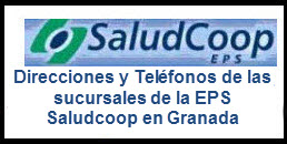 Direcciones y Teléfonos de las sucursales de la EPS Saludcoop en Granada.