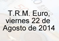 TRM Euro Colombia, viernes 22 de agosto de 2014