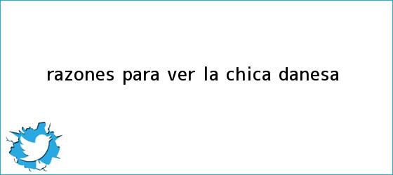 La Chica Danesa. Razones Para Ver La Chica Danesa, Enlaces, Imágenes ...