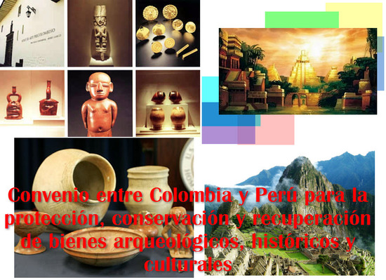Convenio entre Colombia y Perú para la protección, conservación y recuperación de bienes arqueológicos, históricos y culturales