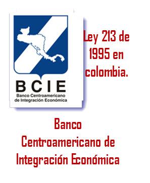 Ley 213 de 1995 en colombia, Banco Centroamericano de Integración