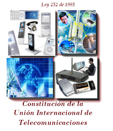ley 252 de 1995 en colombia, Constitución de la Unión Internacional de Telecomunicaciones 