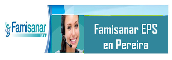 Sucursales Famisanar EPS en Pereira