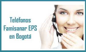 Teléfonos Famisanar EPS en Bogotá