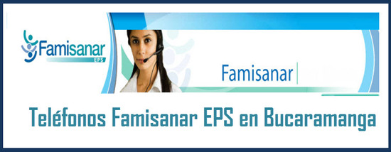 Teléfonos Famisanar EPS en Bucaramanga