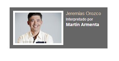 Jeremias Orozco interpretado por Martin