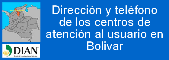 Direccion y telefono de las oficinas de la DIAN en el departamento de Bolivar