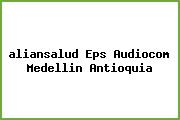 <i>aliansalud Eps Audiocom Medellin Antioquia</i>