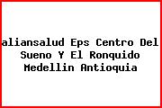 Ver aliansalud eps centro del sueno y el ronquido medellin antioquia <i>aliansalud Eps Centro Del Sueno Y El Ronquido Medellin Antioquia</i>