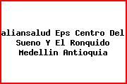 <i>aliansalud Eps Centro Del Sueno Y El Ronquido Medellin Antioquia</i>