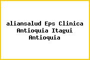 <i>aliansalud Eps Clinica Antioquia Itagui Antioquia</i>