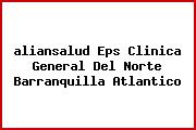 <i>aliansalud Eps Clinica General Del Norte Barranquilla Atlantico</i>