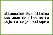 <i>aliansalud Eps Clinica San Juan De Dios De La Ceja La Ceja Antioquia</i>