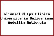 <i>aliansalud Eps Clinica Universitaria Bolivariana Medellin Antioquia</i>