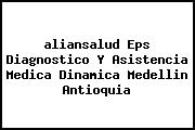 <i>aliansalud Eps Diagnostico Y Asistencia Medica Dinamica Medellin Antioquia</i>