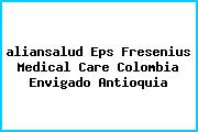 <i>aliansalud Eps Fresenius Medical Care Colombia Envigado Antioquia</i>