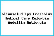 <i>aliansalud Eps Fresenius Medical Care Colombia Medellin Antioquia</i>