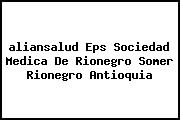 <i>aliansalud Eps Sociedad Medica De Rionegro Somer Rionegro Antioquia</i>