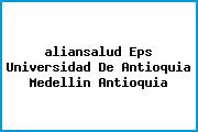 Ver aliansalud eps universidad de antioquia medellin antioquia <i>aliansalud Eps Universidad De Antioquia Medellin Antioquia</i>