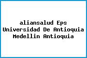 <i>aliansalud Eps Universidad De Antioquia Medellin Antioquia</i>