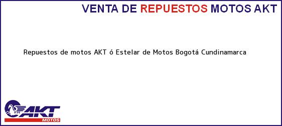 Teléfono, Dirección y otros datos de contacto para repuestos de motos AKT ó Estelar de Motos, Bogotá, Cundinamarca, Colombia