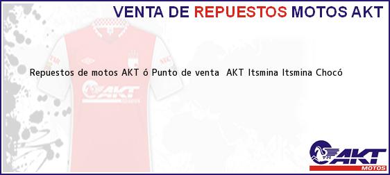 Teléfono, Dirección y otros datos de contacto para repuestos de motos AKT ó Punto de venta  AKT Itsmina, Itsmina, Chocó, Colombia