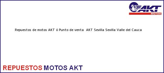 ver datos de contacto para repuestos de motos akt ó punto de venta akt sevilla, sevilla, valle del cauca, colombia Teléfono, Dirección y otros datos de contacto para repuestos de motos AKT ó Punto de venta AKT Sevilla, Sevilla, Valle del Cauca, Colombia