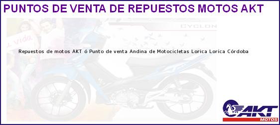Teléfono, Dirección y otros datos de contacto para repuestos de motos AKT ó Punto de venta Andina de Motocicletas Lorica, Loríca, Córdoba, Colombia