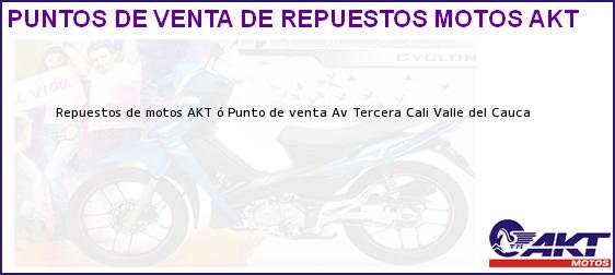Teléfono, Dirección y otros datos de contacto para repuestos de motos AKT ó Punto de venta Av Tercera, Cali, Valle del Cauca, Colombia