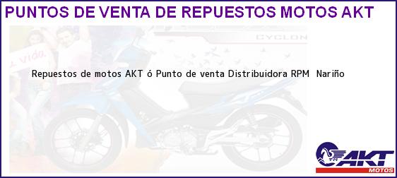 Teléfono, Dirección y otros datos de contacto para repuestos de motos AKT ó Punto de venta Distribuidora RPM, , Nariño , Colombia