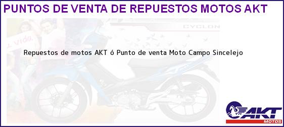Teléfono, Dirección y otros datos de contacto para repuestos de motos AKT ó Punto de venta Moto Campo Sincelejo, , , Colombia