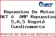 Repuestos De Motos AKT ó  AMP Repuestos S.A.S Bogotá Cundinamarca