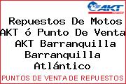 Repuestos De Motos AKT ó Punto De Venta  AKT Barranquilla Barranquilla Atlántico