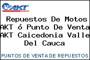 Repuestos De Motos AKT ó Punto De Venta AKT Caicedonia Valle Del Cauca