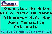 Repuestos De Motos AKT ó Punto De Venta  Alkomprar S.A. San Juan Marinilla Antioquia