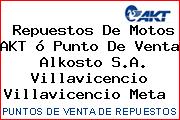 Repuestos De Motos AKT ó Punto De Venta  Alkosto S.A. Villavicencio Villavicencio Meta 
