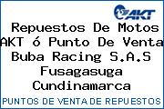 Repuestos De Motos AKT ó Punto De Venta Buba Racing S.A.S Fusagasuga Cundinamarca