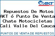 Repuestos De Motos AKT ó Punto De Venta Chate Motocicletas Cali Valle Del Cauca