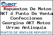 Repuestos De Motos AKT ó Punto De Venta Confecciones Georgina AKT Motos Urrao Antioquia