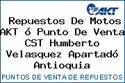 Repuestos De Motos AKT ó Punto De Venta CST Humberto Velasquez Apartadó Antioquia