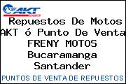 Repuestos De Motos AKT ó Punto De Venta FRENY MOTOS Bucaramanga Santander