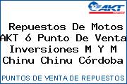 Repuestos De Motos AKT ó Punto De Venta Inversiones M Y M Chinu Chinu Córdoba