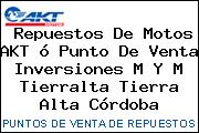 Repuestos De Motos AKT ó Punto De Venta Inversiones M Y M Tierralta Tierra Alta Córdoba