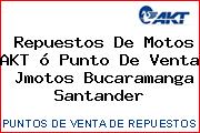Repuestos De Motos AKT ó Punto De Venta  Jmotos Bucaramanga Santander