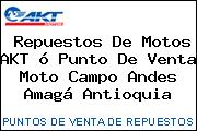 Repuestos De Motos AKT ó Punto De Venta Moto Campo Andes Amagá Antioquia