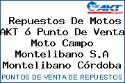 Repuestos De Motos AKT ó Punto De Venta Moto Campo Montelibano S.A Montelibano Córdoba