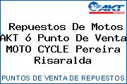 Repuestos De Motos AKT ó Punto De Venta MOTO CYCLE Pereira Risaralda