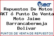 Repuestos De Motos AKT ó Punto De Venta Moto Jaime Barrancabermeja Bolivar